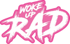 Woke Up RAD